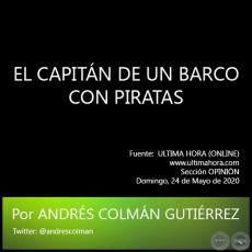 EL CAPITÁN DE UN BARCO CON PIRATAS - Por ANDRÉS COLMÁN GUTIÉRREZ - Domingo, 24 de Mayo de 2020